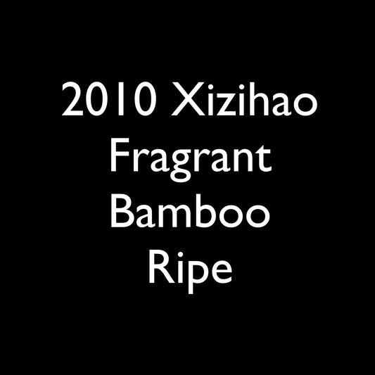 2010 Xizihao Fragrant Bamboo Ripe
