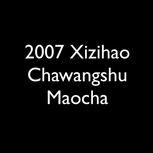 2007 Xizihao Chawangshu Maocha